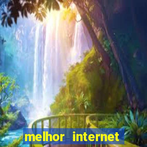 melhor internet para jogar online